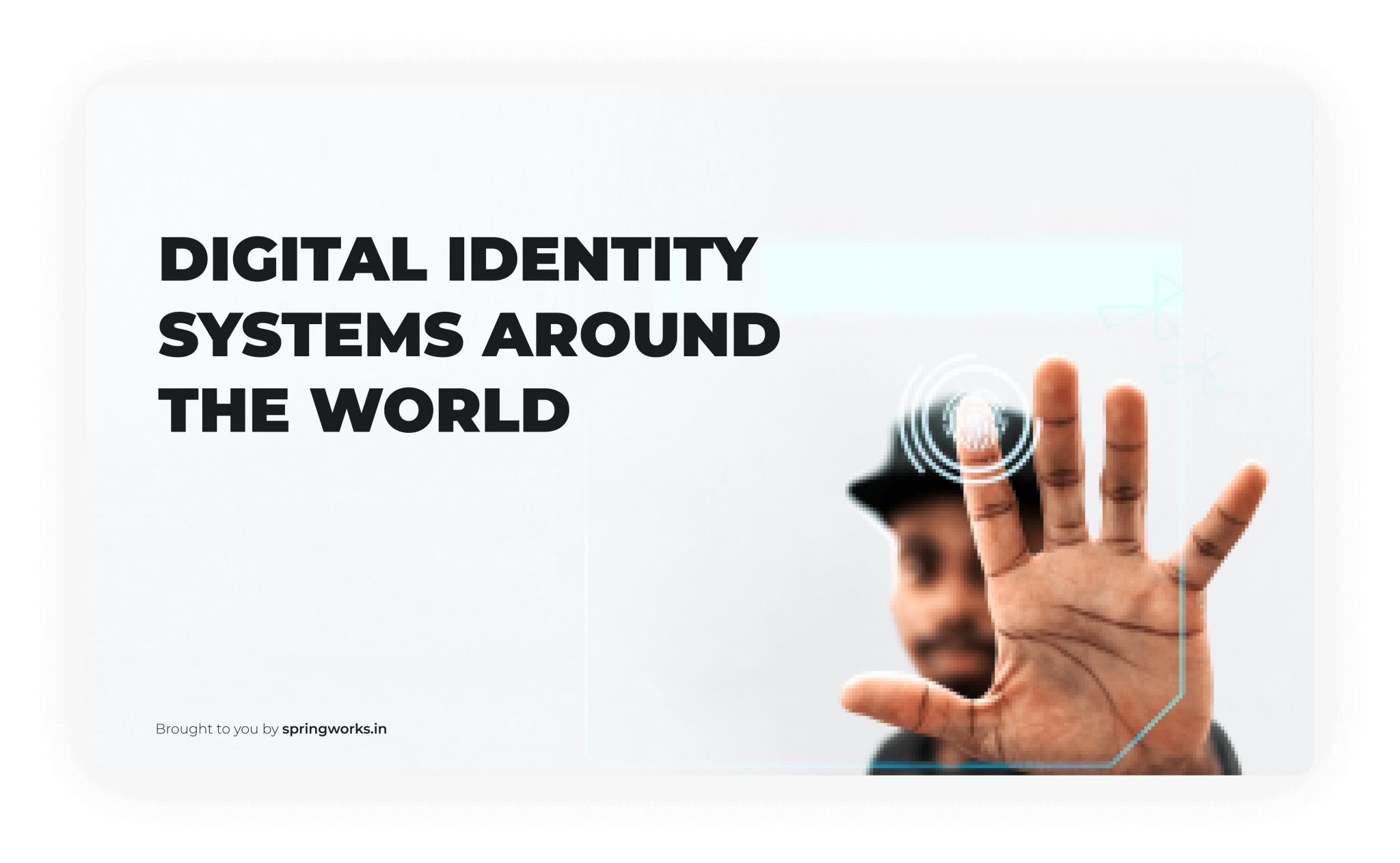 Digital Identity Systems Around the World Springworks Blog